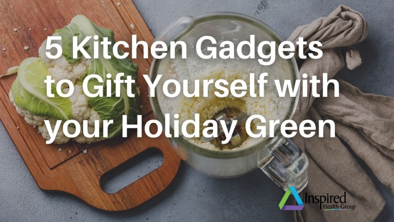 5 Kitchen Gadgets to Gift Yourself with your Holiday Green