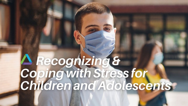 Recognizing & Coping with Stress for Children and Adolescents
