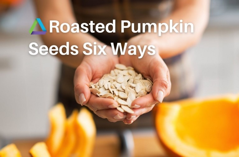 Roasted Pumpkin Seeds: Six Ways!