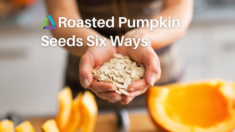 Roasted Pumpkin Seeds: Six Ways!