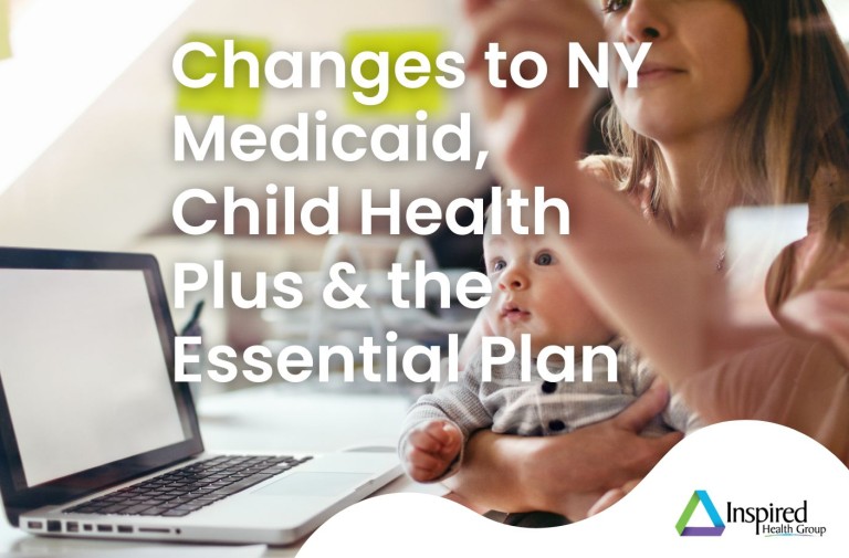 Important Changes to New York Medicaid, Child Health Plus and the Essential Plan