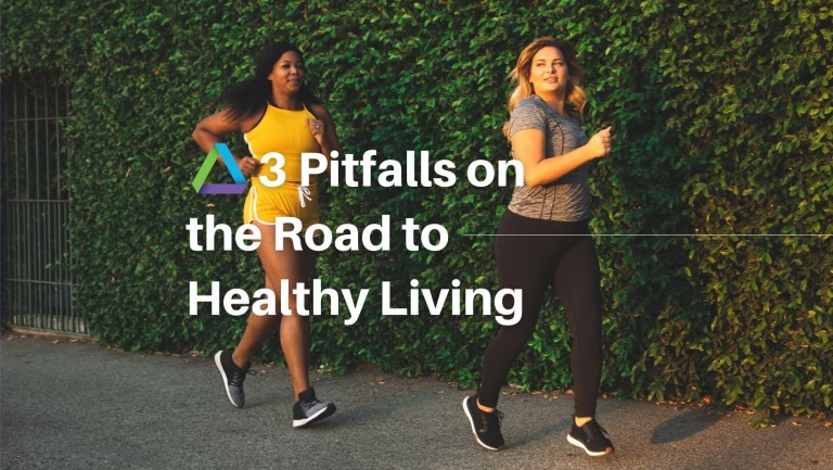 3 Pitfalls on the Road to Healthy Living