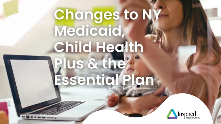 Important Changes to New York Medicaid, Child Health Plus and the Essential Plan